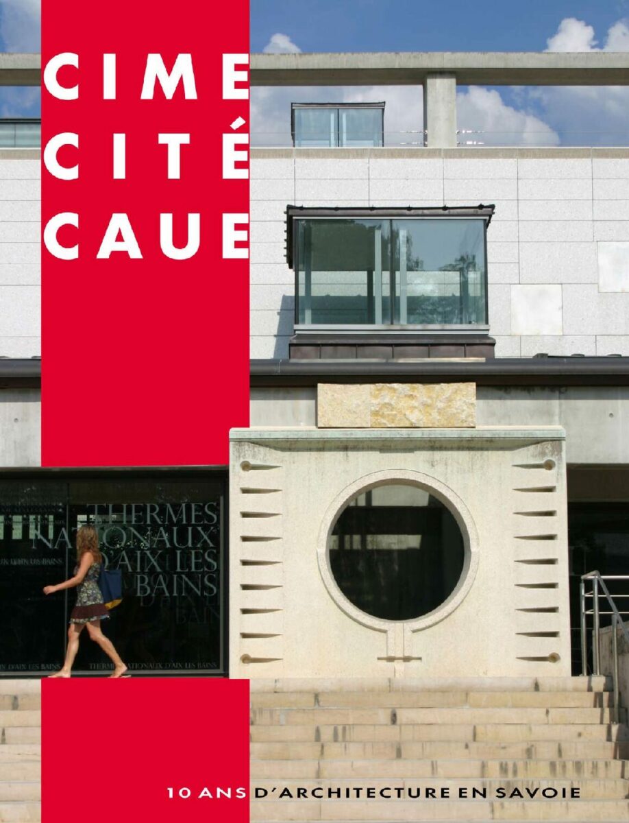 CIME CITÉ CAUE, Tome 1 - 10 ans d'architecture en Savoie